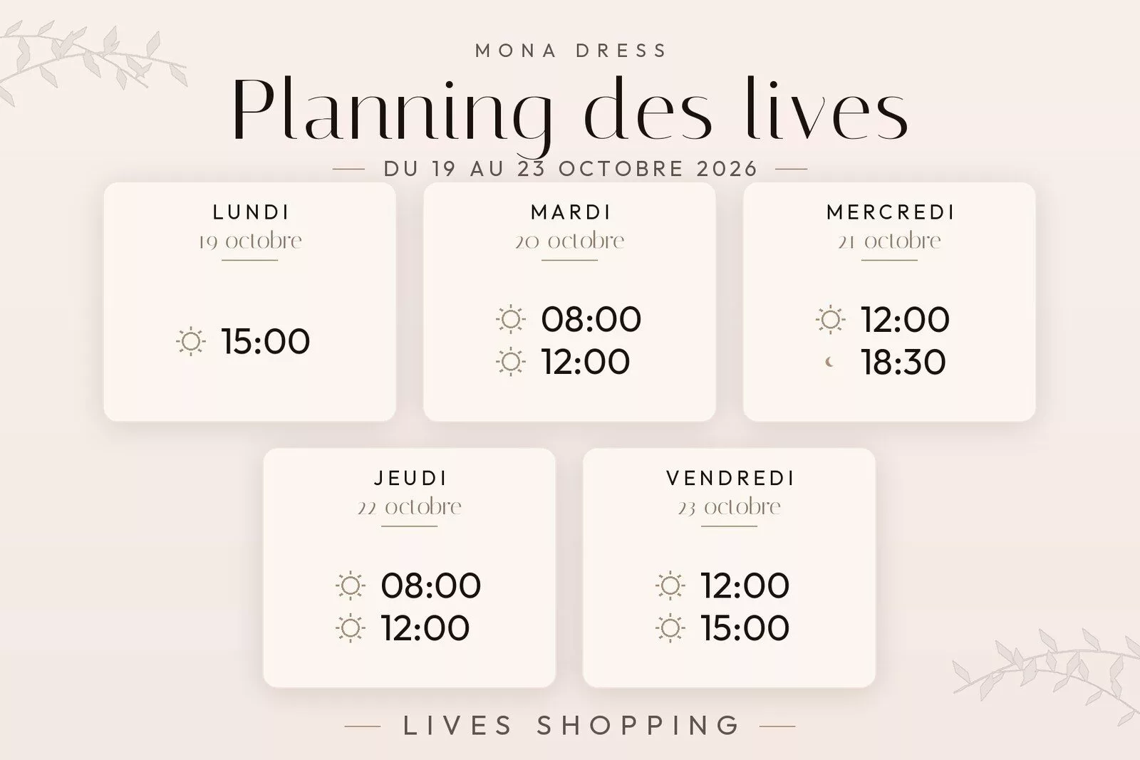 Planning des lives Mona Dress du 19 au 25 octobre 2026 : lundi 19 octobre à 15h ; mardi 20 octobre à 8h et 12h ; mercredi 21 octobre à 12h et 18h30 ; jeudi 22 octobre à 8h et 12h ; vendredi 23 octobre à 12h et 15h.